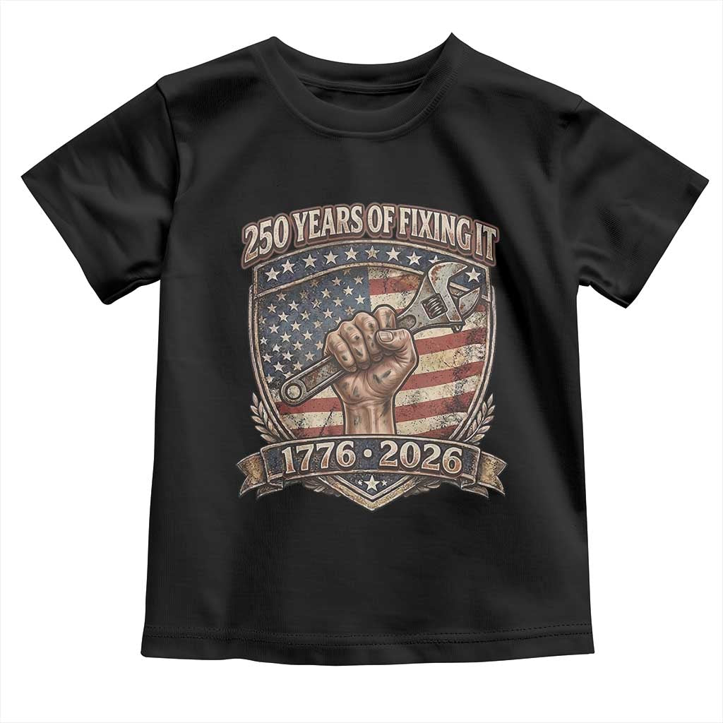 250 Years Of Fixing It Toddler T Shirt America 250th Anniversary Mechanic TS12 Black Print Your Wear