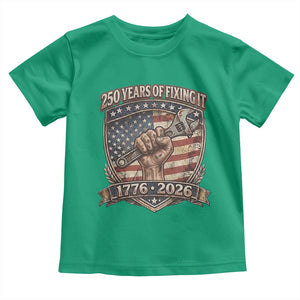250 Years Of Fixing It Toddler T Shirt America 250th Anniversary Mechanic TS12 Irish Green Print Your Wear