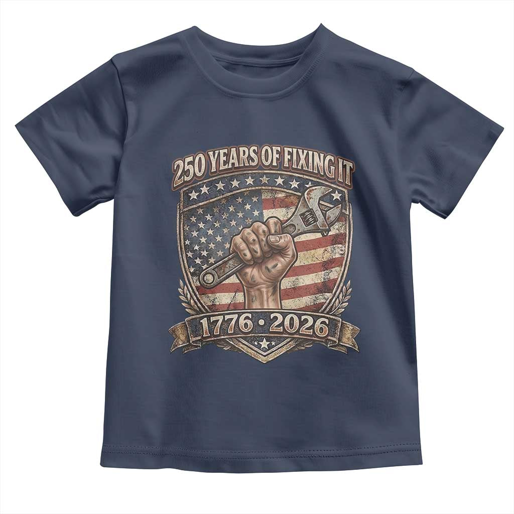 250 Years Of Fixing It Toddler T Shirt America 250th Anniversary Mechanic TS12 Navy Print Your Wear
