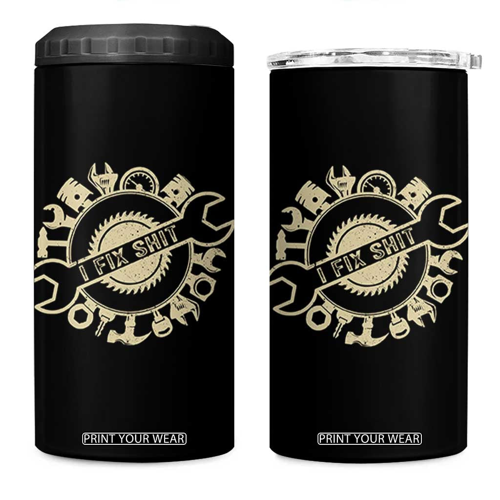 Funny Handyman Father's Day Gift 4 in 1 Can Cooler Tumbler I Fix Shit TS12 One Size: 16 oz Black Print Your Wear