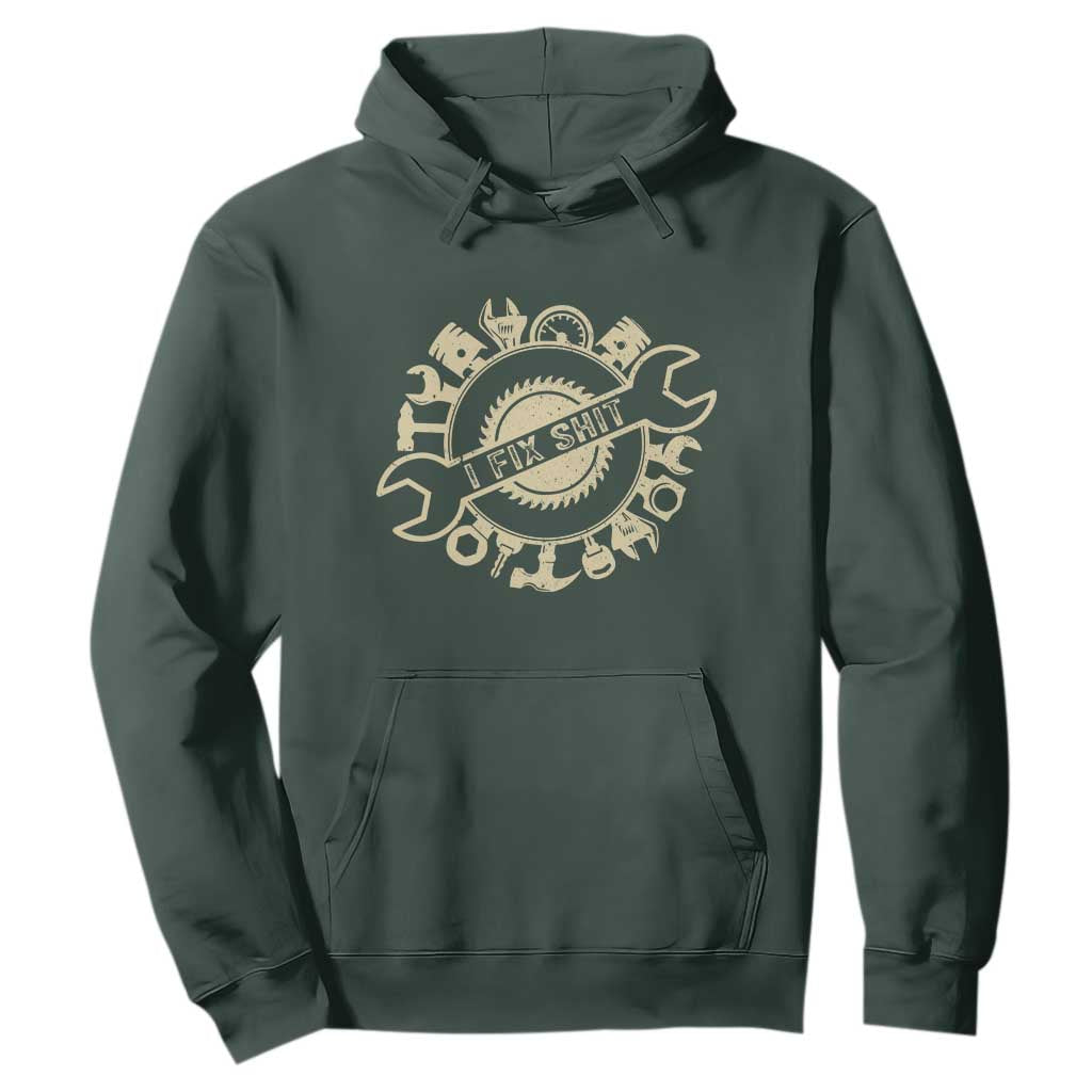 Funny Handyman Father's Day Gift Hoodie I Fix Shit TS12 Dark Forest Green Print Your Wear