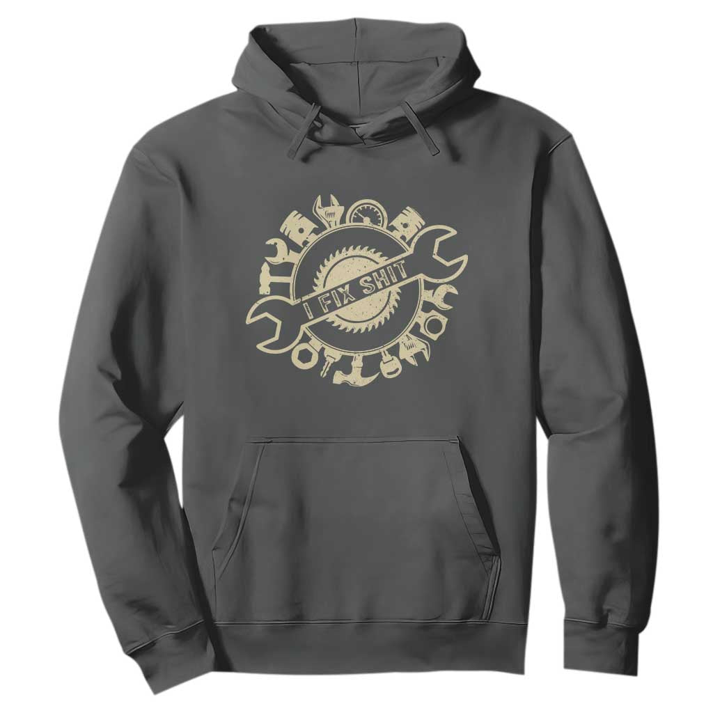 Funny Handyman Father's Day Gift Hoodie I Fix Shit TS12 Dark Heather Print Your Wear
