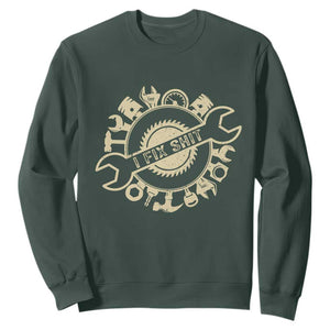 Funny Handyman Father's Day Gift Sweatshirt I Fix Shit TS12 Dark Forest Green Print Your Wear