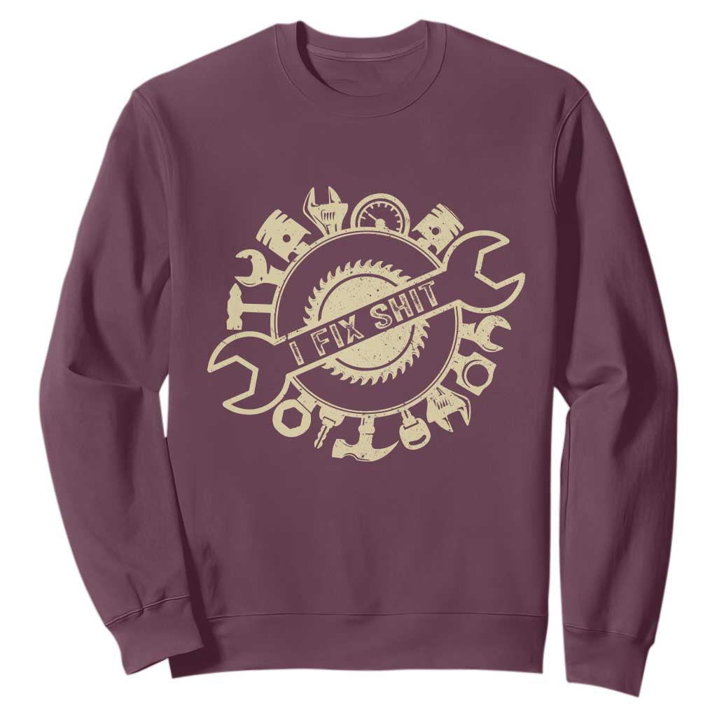 Funny Handyman Father's Day Gift Sweatshirt I Fix Shit TS12 Maroon Print Your Wear