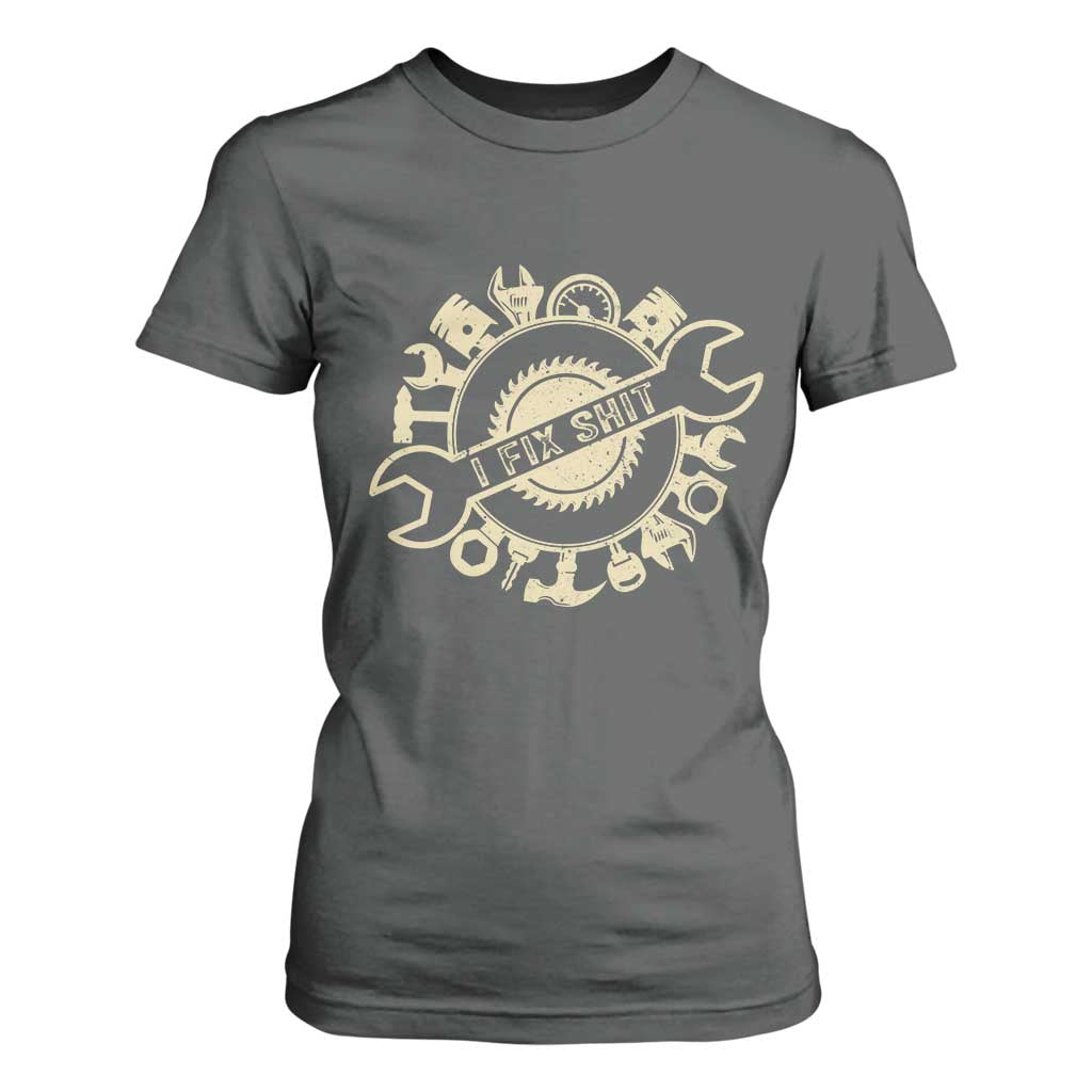 Funny Handyman Father's Day Gift T Shirt For Women I Fix Shit TS12 Dark Heather Print Your Wear
