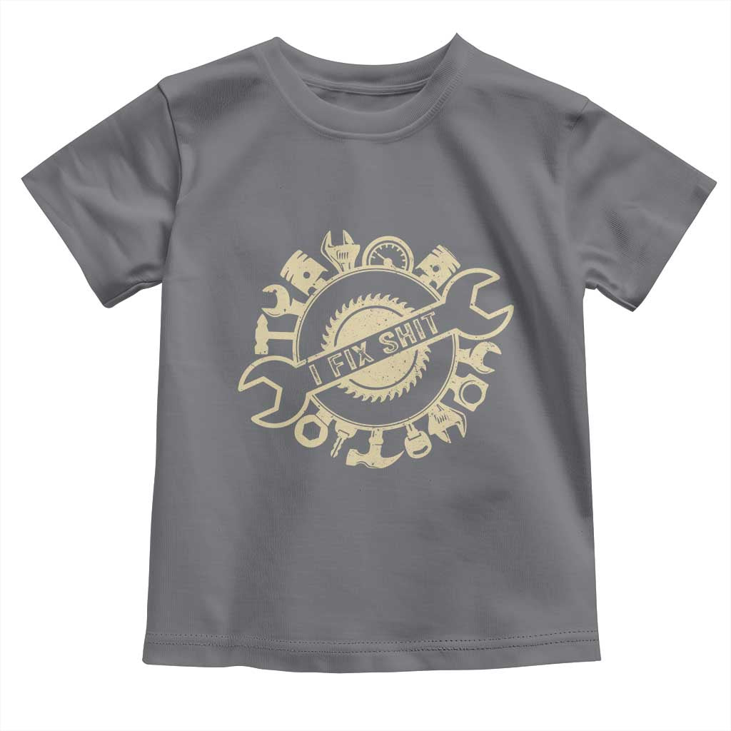 Funny Handyman Father's Day Gift Toddler T Shirt I Fix Shit TS12 Charcoal Print Your Wear