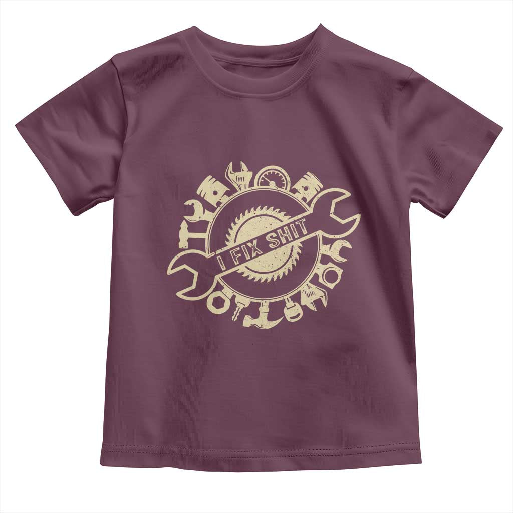 Funny Handyman Father's Day Gift Toddler T Shirt I Fix Shit TS12 Maroon Print Your Wear