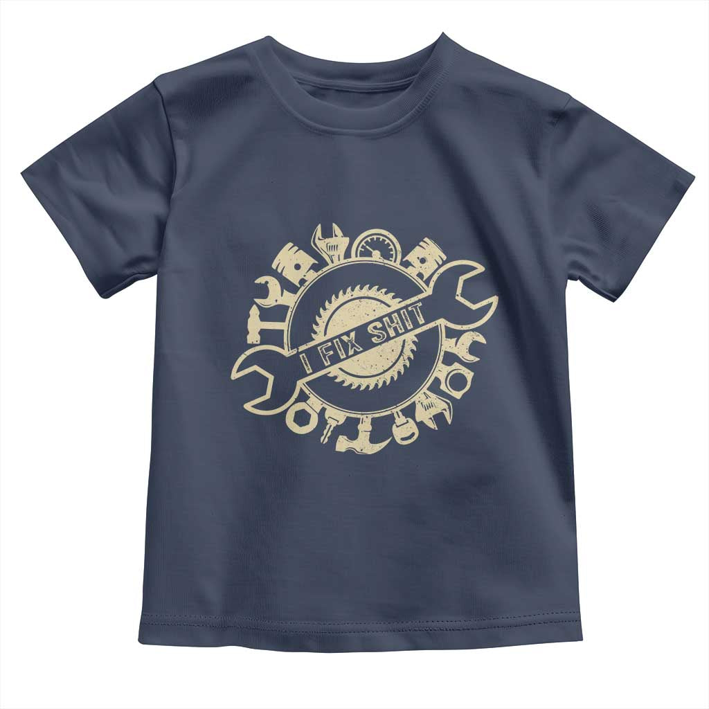 Funny Handyman Father's Day Gift Toddler T Shirt I Fix Shit TS12 Navy Print Your Wear
