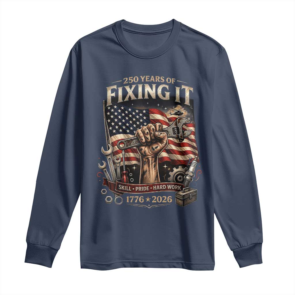 250 Years Of Fixing It Mechanic Pride Long Sleeve Shirt America 250 Anniversary Gift TS12 Navy Print Your Wear