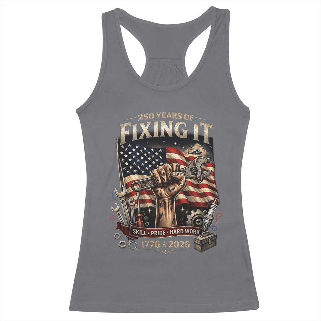 250 Years Of Fixing It Mechanic Pride Racerback Tank Top America 250 Anniversary Gift TS12 Charcoal Print Your Wear