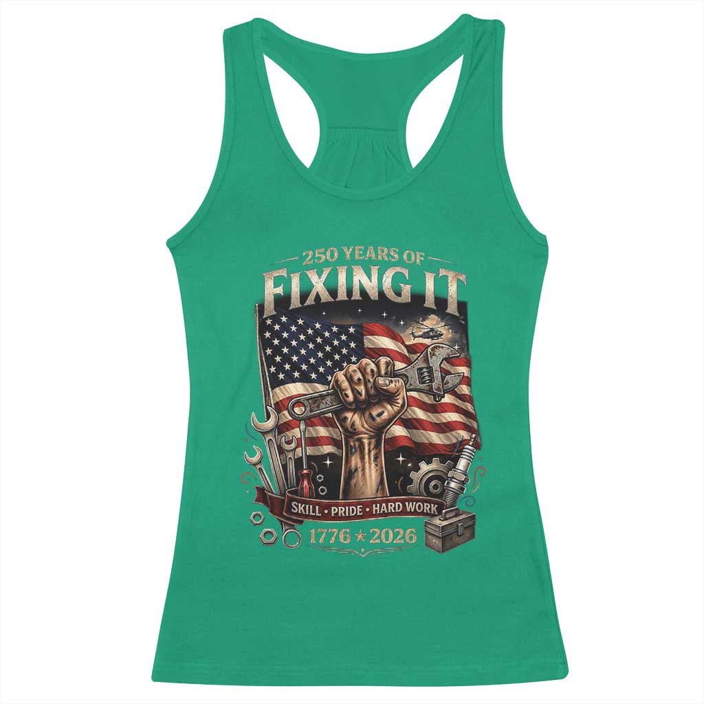 250 Years Of Fixing It Mechanic Pride Racerback Tank Top America 250 Anniversary Gift TS12 Irish Green Print Your Wear