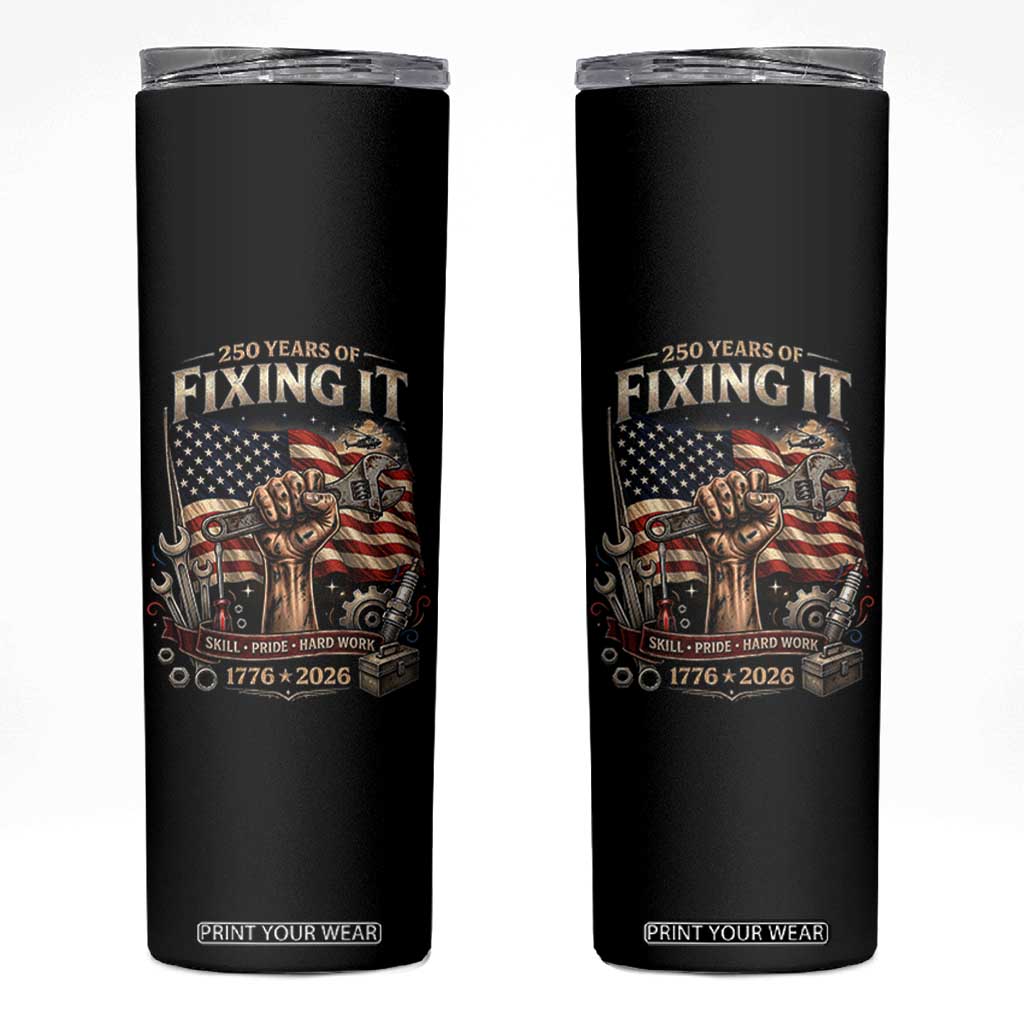 250 Years Of Fixing It Mechanic Pride Skinny Tumbler America 250 Anniversary Gift TS12 Black Print Your Wear