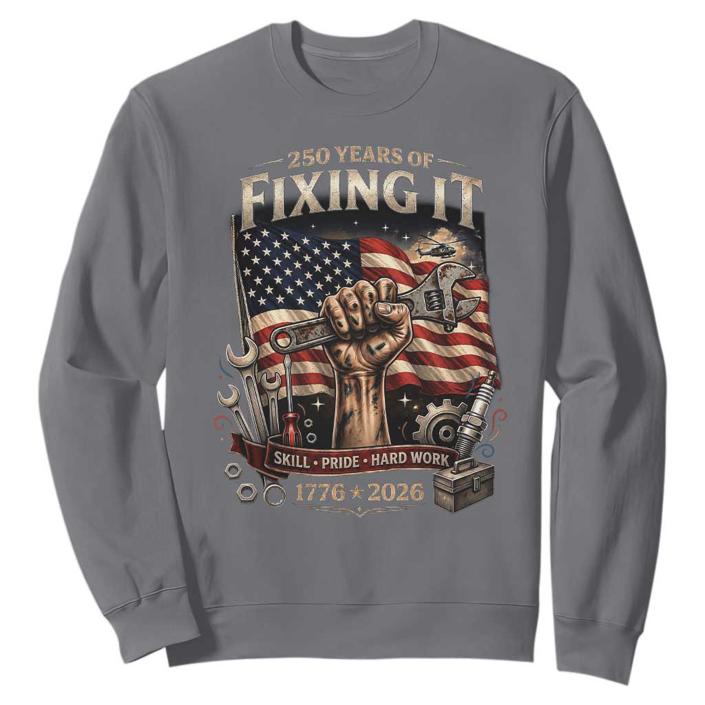 250 Years Of Fixing It Mechanic Pride Sweatshirt America 250 Anniversary Gift TS12 Charcoal Print Your Wear