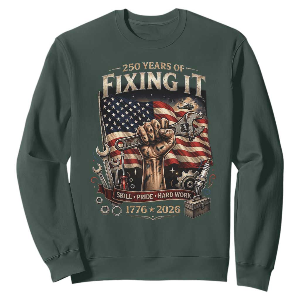 250 Years Of Fixing It Mechanic Pride Sweatshirt America 250 Anniversary Gift TS12 Dark Forest Green Print Your Wear