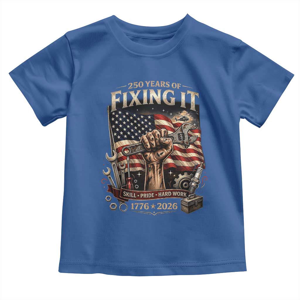 250 Years Of Fixing It Mechanic Pride Toddler T Shirt America 250 Anniversary Gift TS12 Royal Blue Print Your Wear