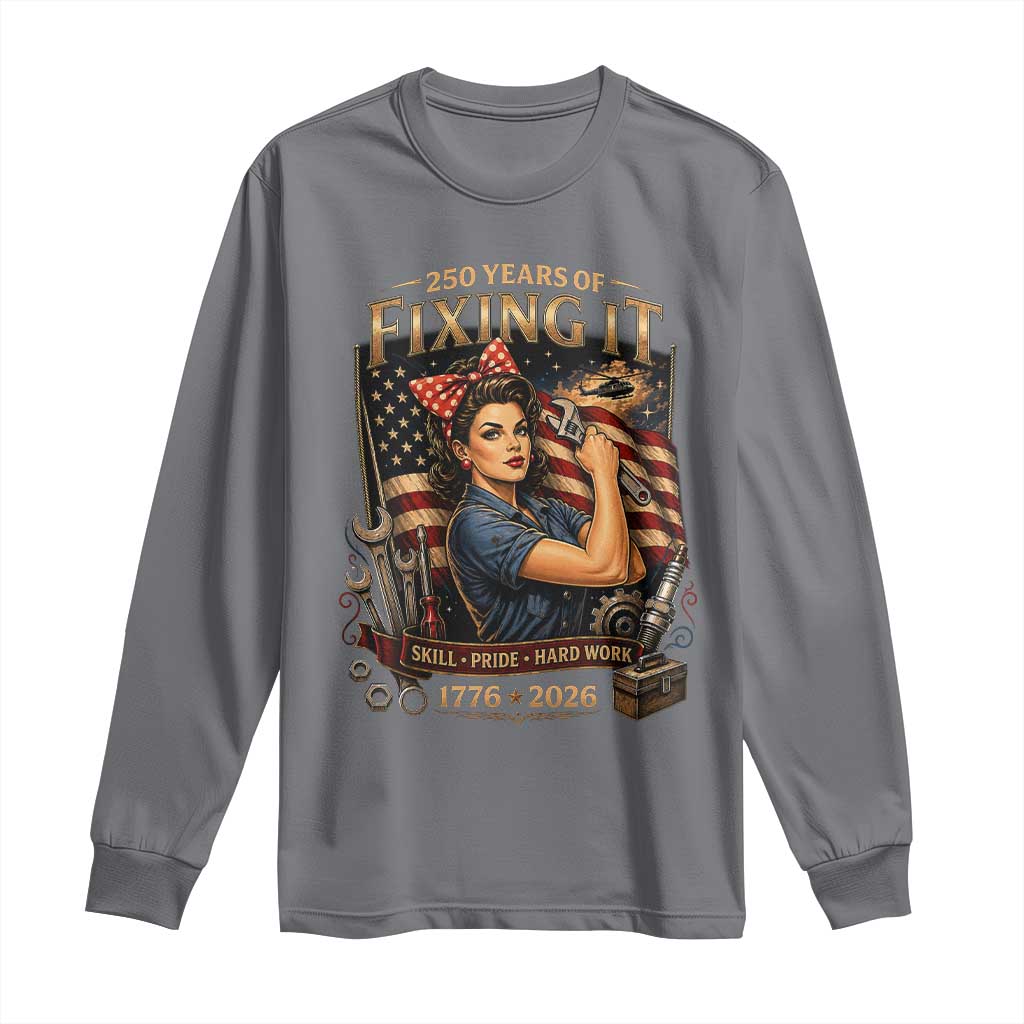 Patriotic Rosie Mechanic Feminist Pride Long Sleeve Shirt 250 Years Of Fixing It TS12 Charcoal Print Your Wear