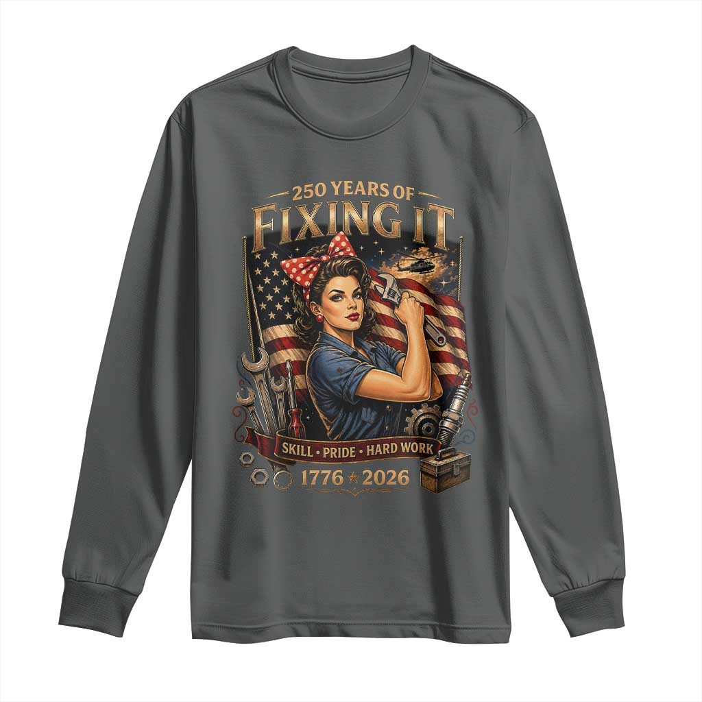 Patriotic Rosie Mechanic Feminist Pride Long Sleeve Shirt 250 Years Of Fixing It TS12 Dark Heather Print Your Wear