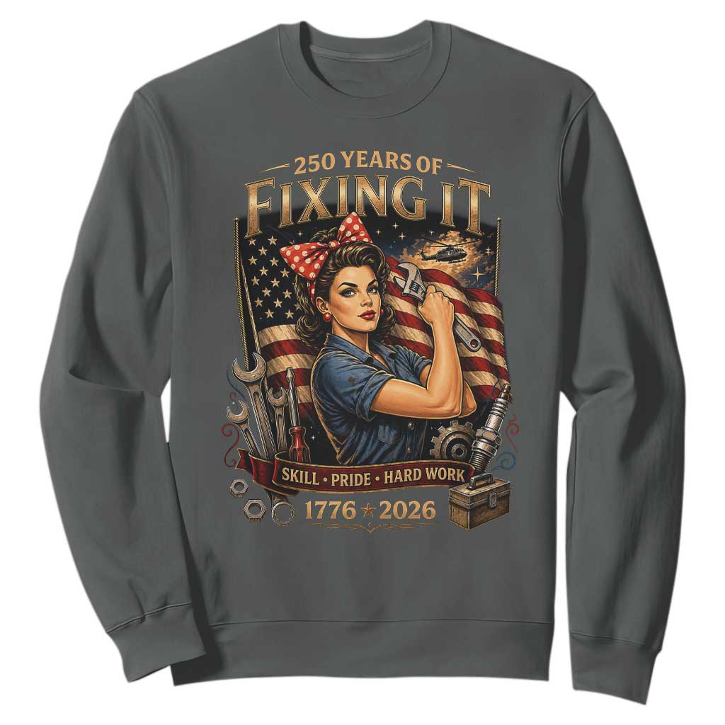 Patriotic Rosie Mechanic Feminist Pride Sweatshirt 250 Years Of Fixing It TS12 Dark Heather Print Your Wear
