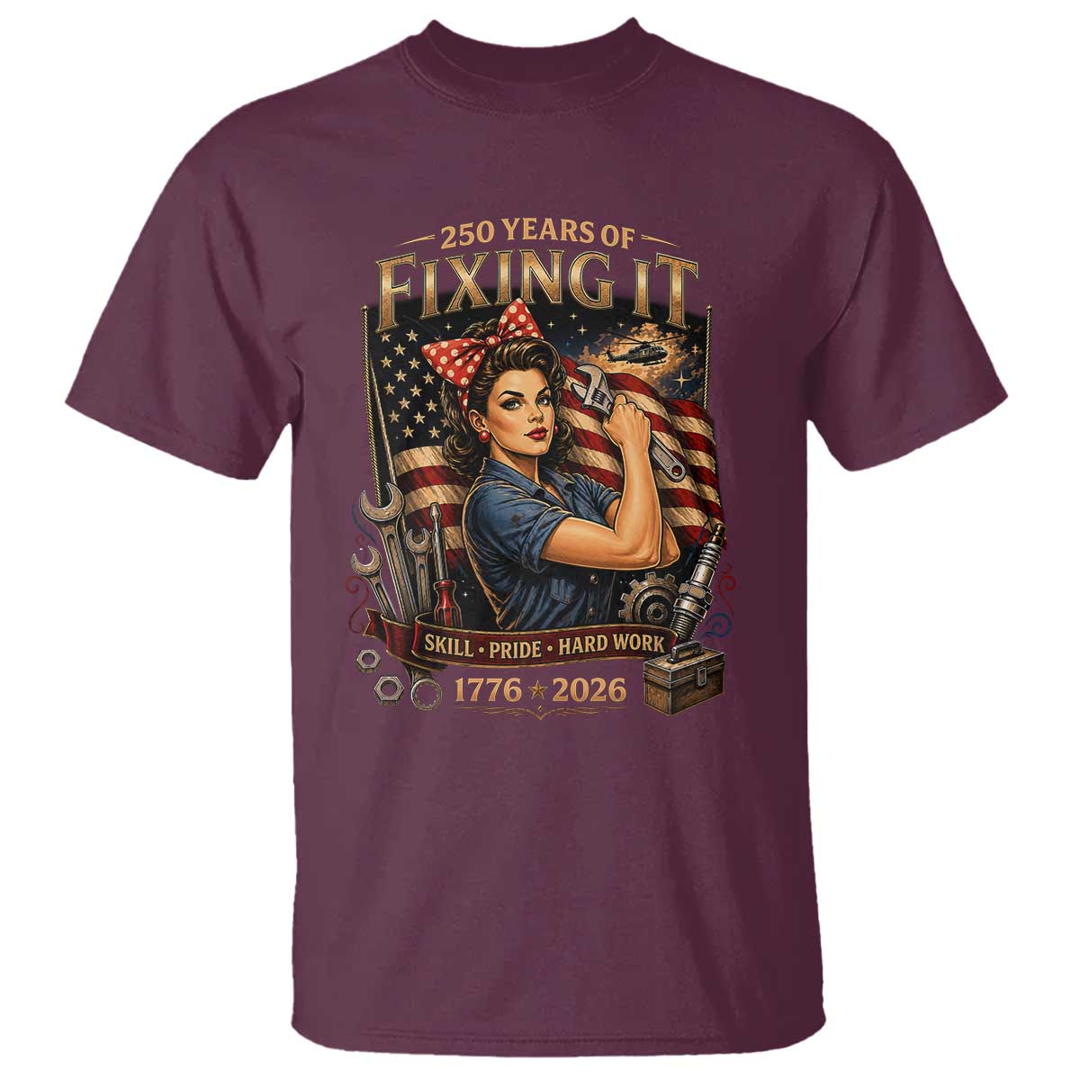 Patriotic Rosie Mechanic Feminist Pride T Shirt 250 Years Of Fixing It TS12 Maroon Print Your Wear
