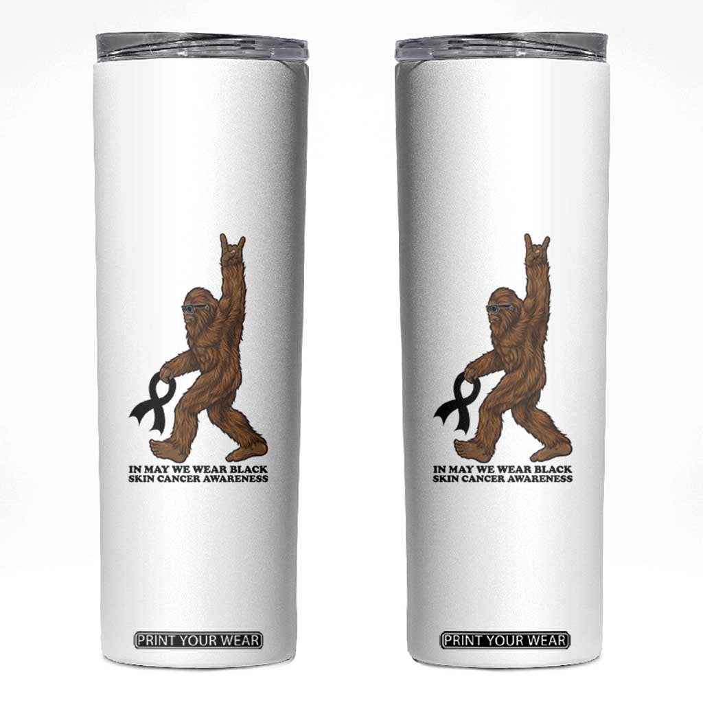 Funny Bigfoot Skin Cancer Support Skinny Tumbler In May We Wear Black TS12 White Print Your Wear