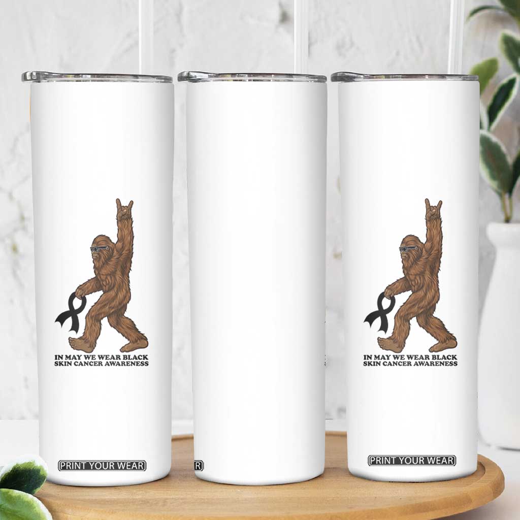 Funny Bigfoot Skin Cancer Support Skinny Tumbler In May We Wear Black TS12 Print Your Wear