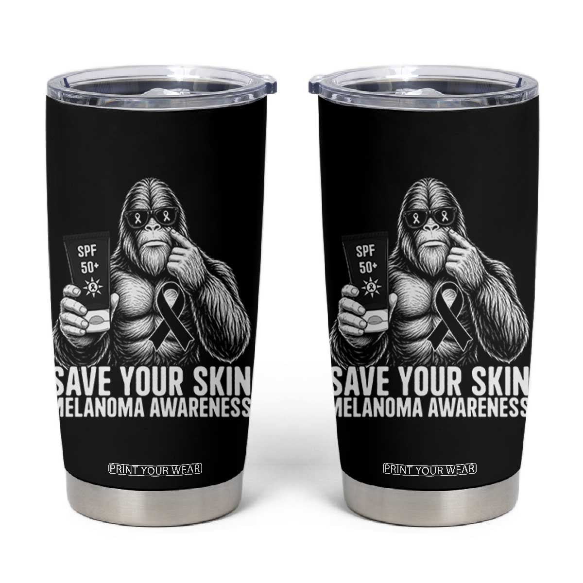 Bigfoot Save Your Skin Tumbler Cup Melanoma Warrior Support TS12 Black Print Your Wear