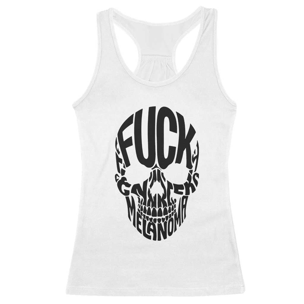 Fuck Melanoma Skull Typography Racerback Tank Top Skin Cancer Warrior TS12 White Print Your Wear