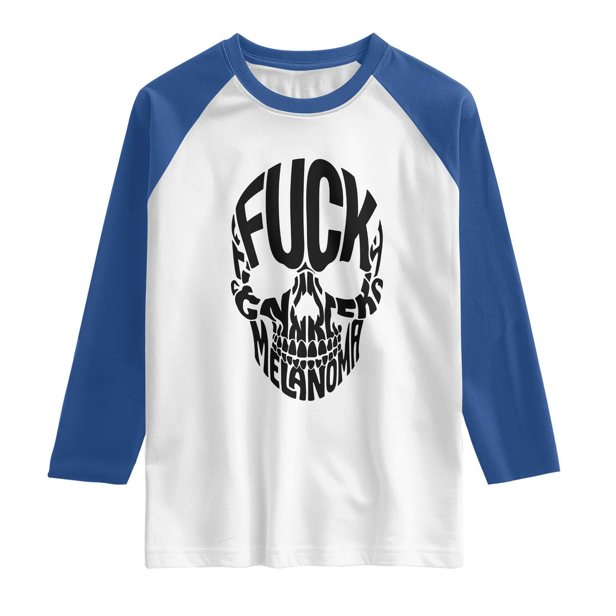 Fuck Melanoma Skull Typography Raglan Shirt Skin Cancer Warrior TS12 White Royal Print Your Wear