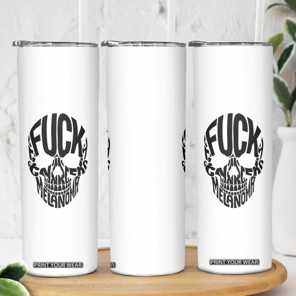 Fuck Melanoma Skull Typography Skinny Tumbler Skin Cancer Warrior TS12 Print Your Wear