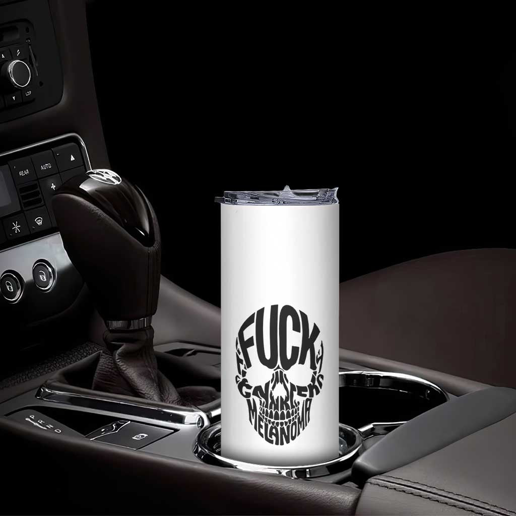 Fuck Melanoma Skull Typography Skinny Tumbler Skin Cancer Warrior TS12 Print Your Wear