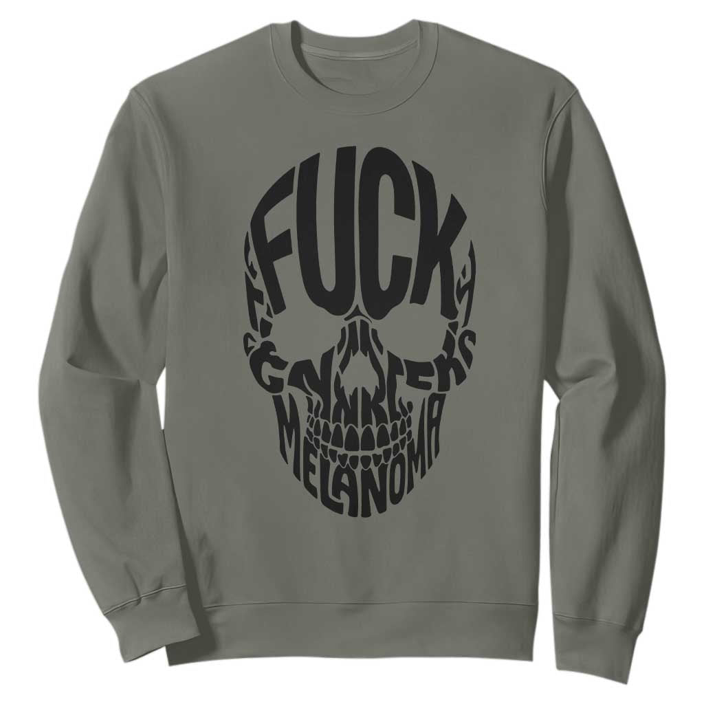 Fuck Melanoma Skull Typography Sweatshirt Skin Cancer Warrior TS12 Military Green Print Your Wear