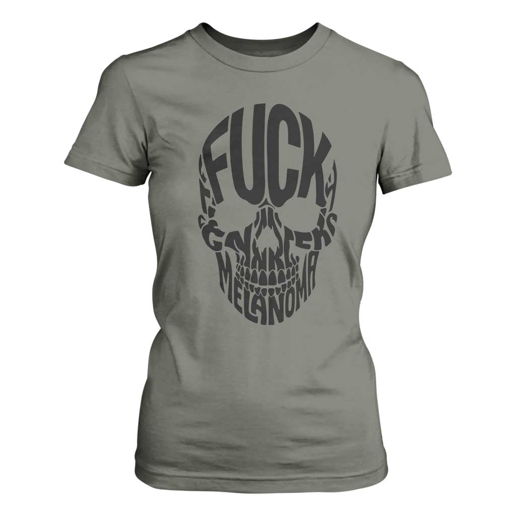 Fuck Melanoma Skull Typography T Shirt For Women Skin Cancer Warrior TS12 Military Green Print Your Wear