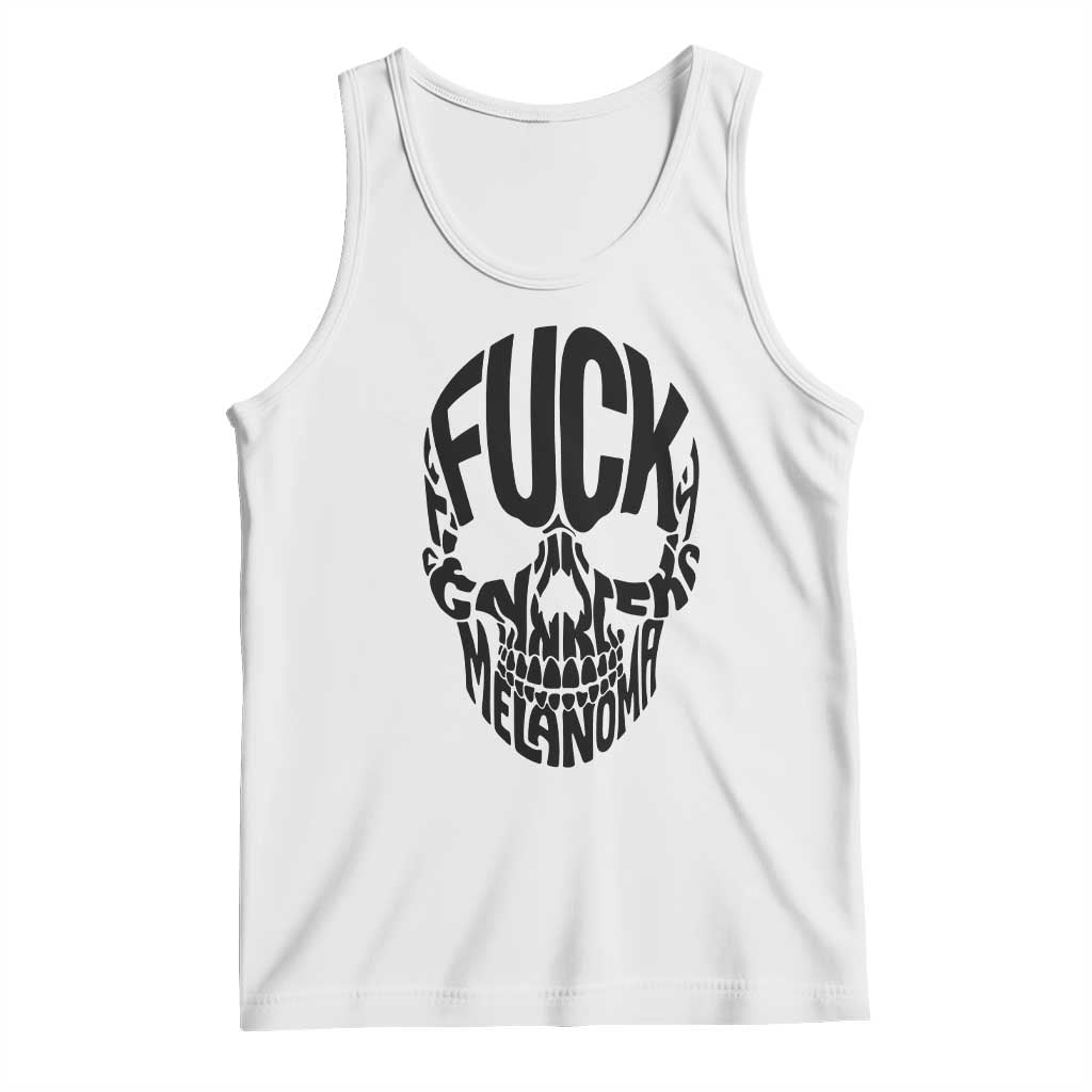 Fuck Melanoma Skull Typography Tank Top Skin Cancer Warrior TS12 White Print Your Wear