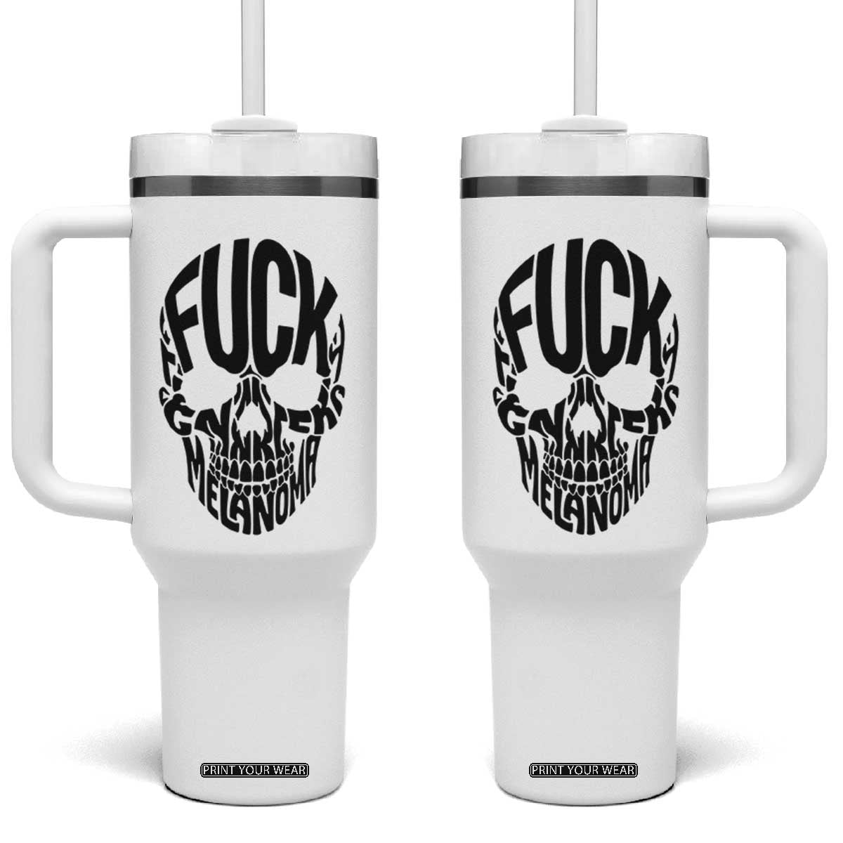 Fuck Melanoma Skull Typography Tumbler With Handle Skin Cancer Warrior TS12 One Size: 40 oz White Print Your Wear