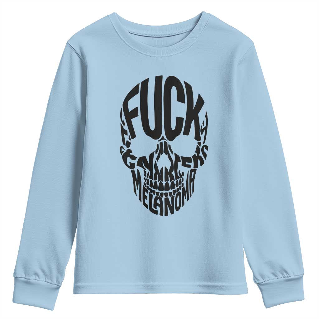 Fuck Melanoma Skull Typography Youth Sweatshirt Skin Cancer Warrior TS12 Light Blue Print Your Wear
