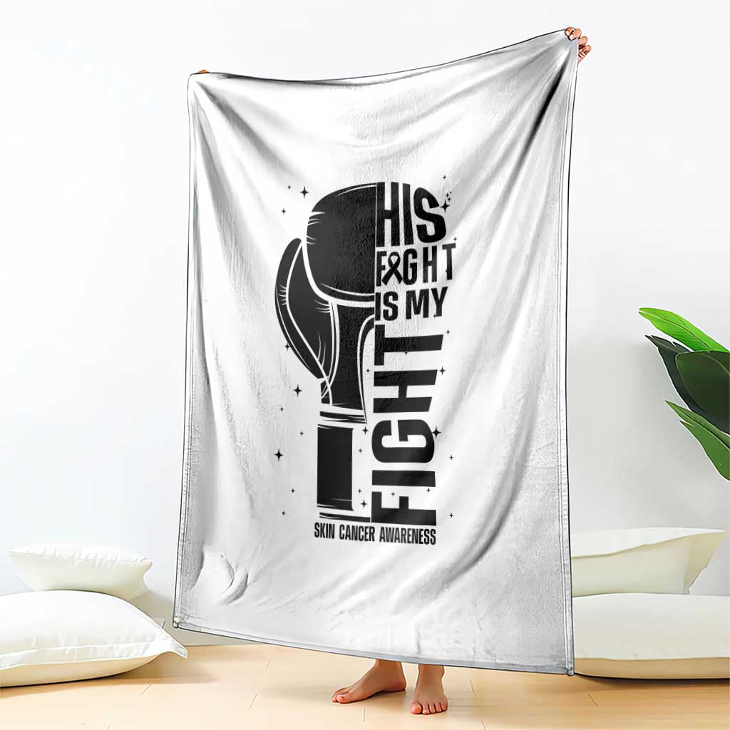 Skin Cancer Warrior Boxing Gift Throw Blanket His Fight My Fight TS12 Print Your Wear