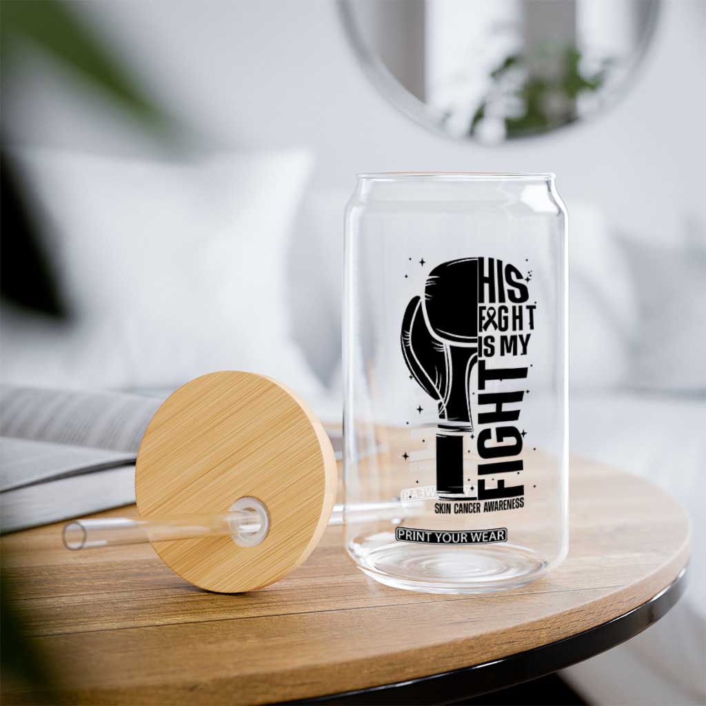 Skin Cancer Warrior Boxing Gift Glass Can His Fight My Fight TS12 Print Your Wear