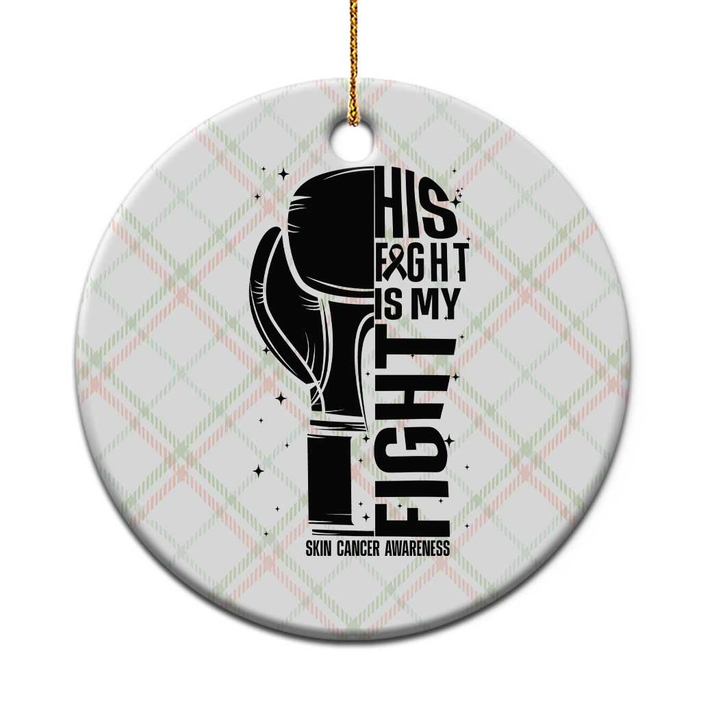 Skin Cancer Warrior Boxing Gift Ceramic Ornament His Fight My Fight TS12 1pc Christmas Plaid Print Your Wear