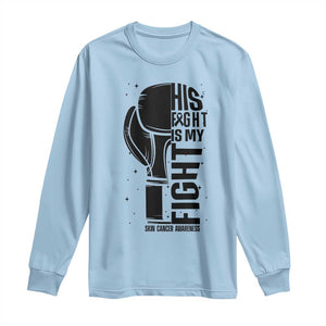 Skin Cancer Warrior Boxing Gift Long Sleeve Shirt His Fight My Fight TS12 Light Blue Print Your Wear