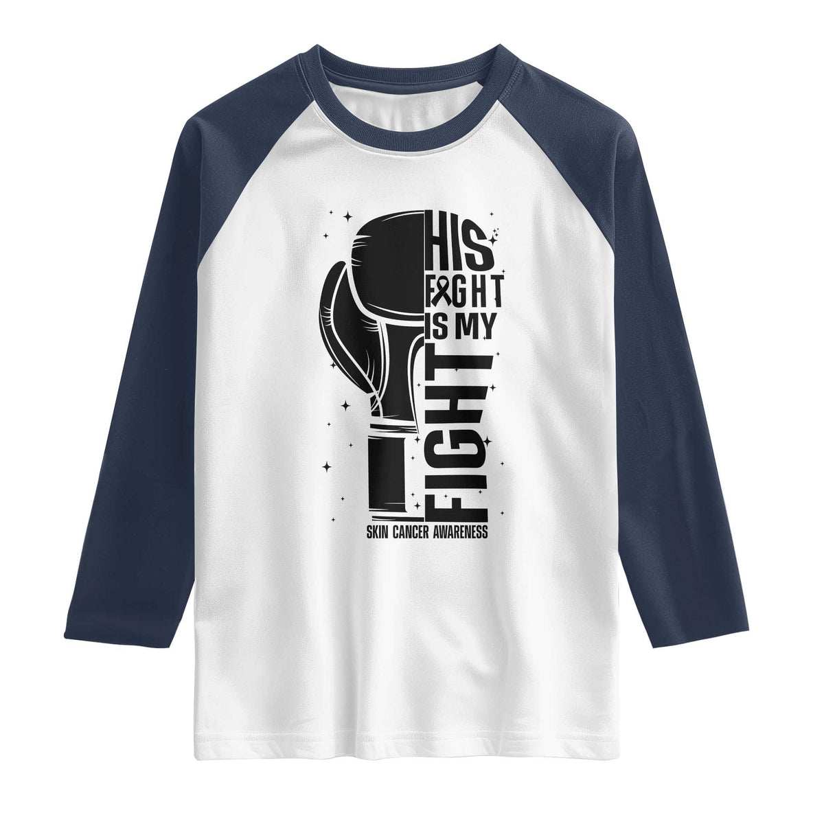Skin Cancer Warrior Boxing Gift Raglan Shirt His Fight My Fight TS12 White Navy Print Your Wear