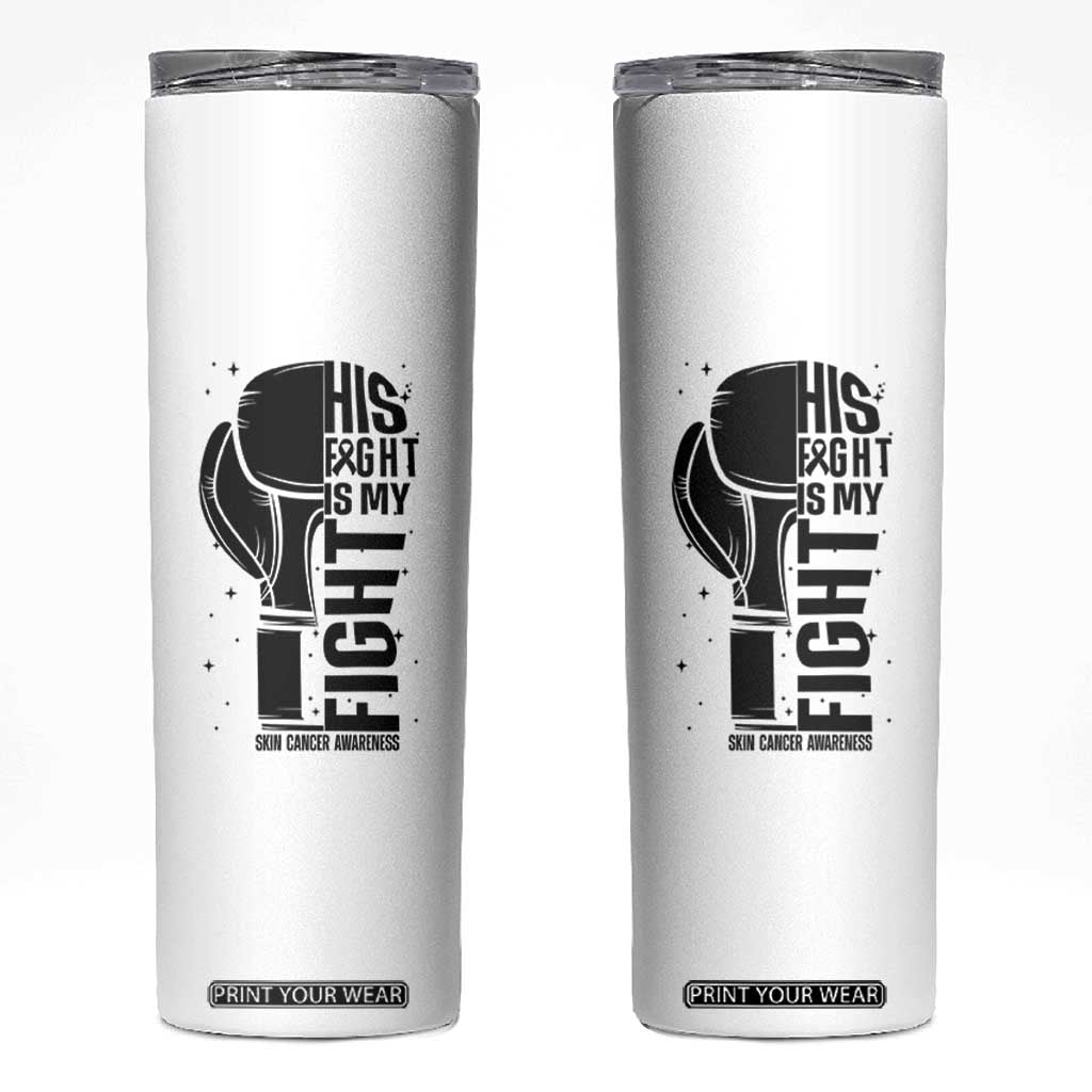 Skin Cancer Warrior Boxing Gift Skinny Tumbler His Fight My Fight TS12 White Print Your Wear