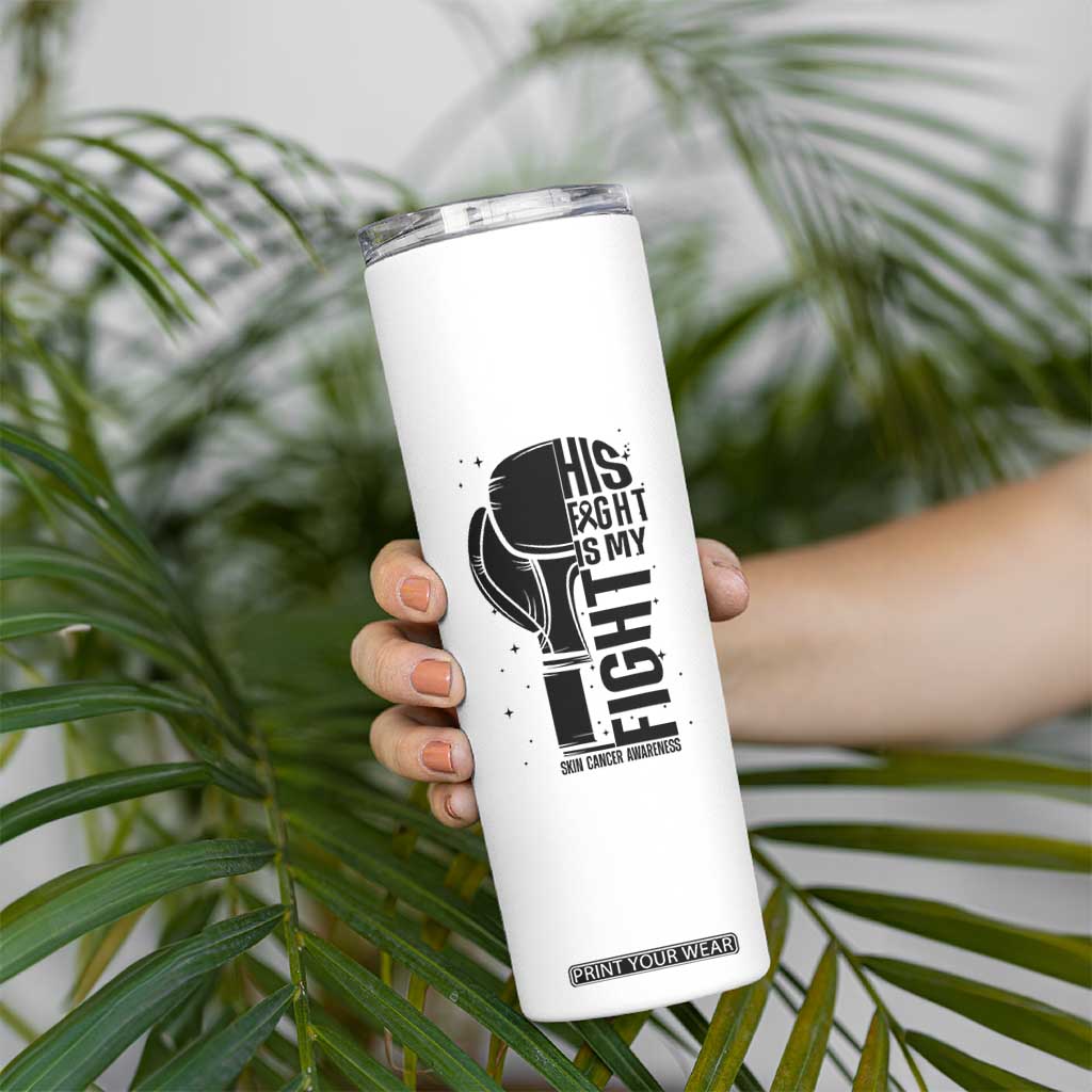 Skin Cancer Warrior Boxing Gift Skinny Tumbler His Fight My Fight TS12 Print Your Wear