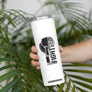 Skin Cancer Warrior Boxing Gift Skinny Tumbler His Fight My Fight TS12 Print Your Wear