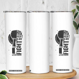 Skin Cancer Warrior Boxing Gift Skinny Tumbler His Fight My Fight TS12 Print Your Wear
