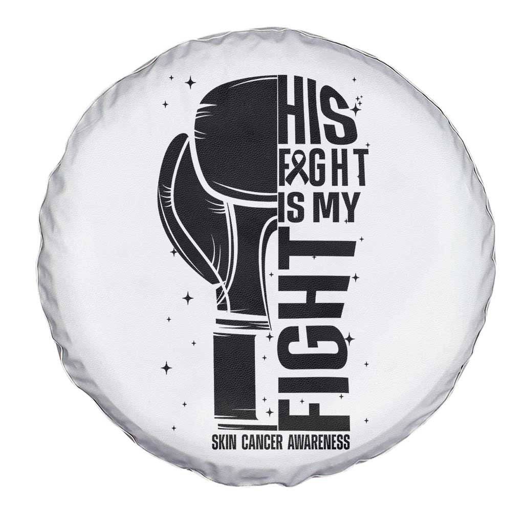 Skin Cancer Warrior Boxing Gift Spare Tire Cover His Fight My Fight TS12 Print Your Wear