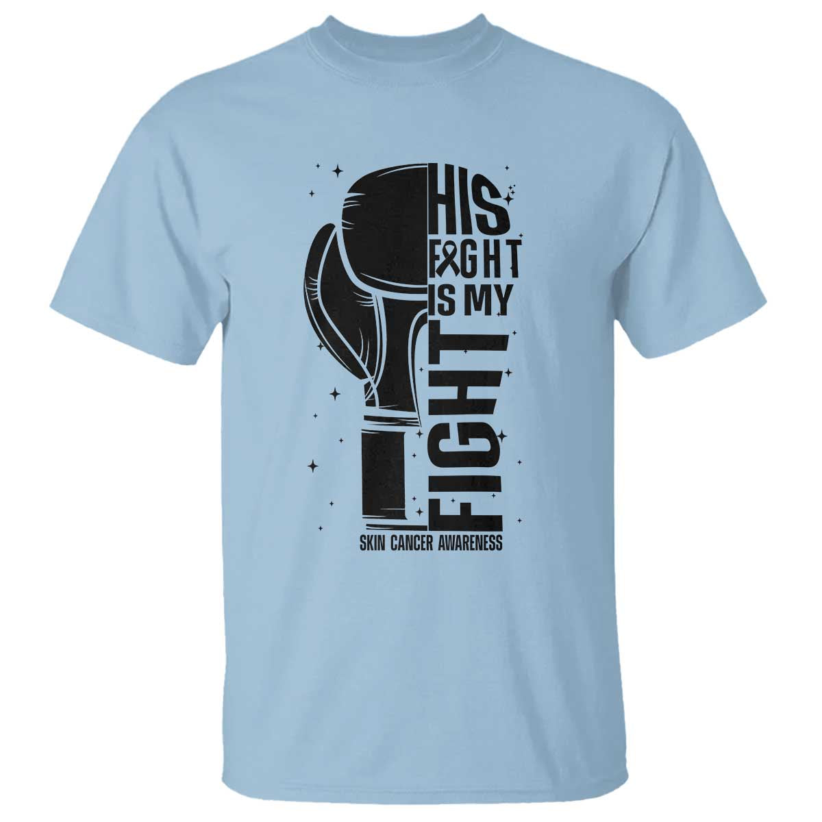 Skin Cancer Warrior Boxing Gift T Shirt His Fight My Fight TS12 Light Blue Print Your Wear