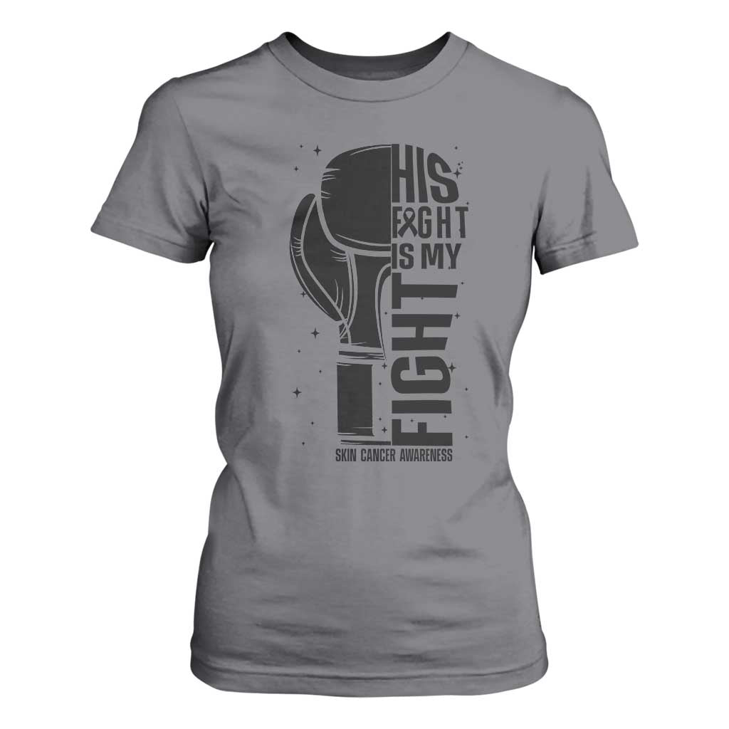 Skin Cancer Warrior Boxing Gift T Shirt For Women His Fight My Fight TS12 Charcoal Print Your Wear