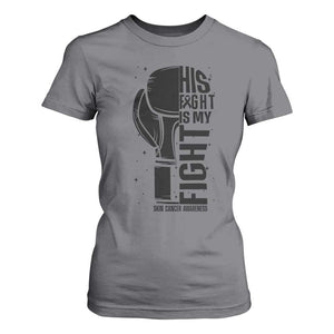 Skin Cancer Warrior Boxing Gift T Shirt For Women His Fight My Fight TS12 Charcoal Print Your Wear