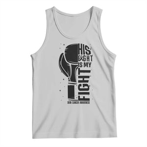Skin Cancer Warrior Boxing Gift Tank Top His Fight My Fight TS12 Ash Print Your Wear