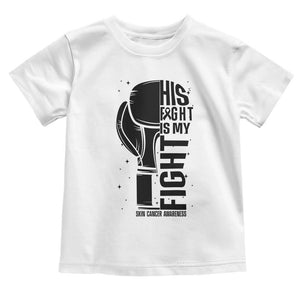 Skin Cancer Warrior Boxing Gift Toddler T Shirt His Fight My Fight TS12 White Print Your Wear